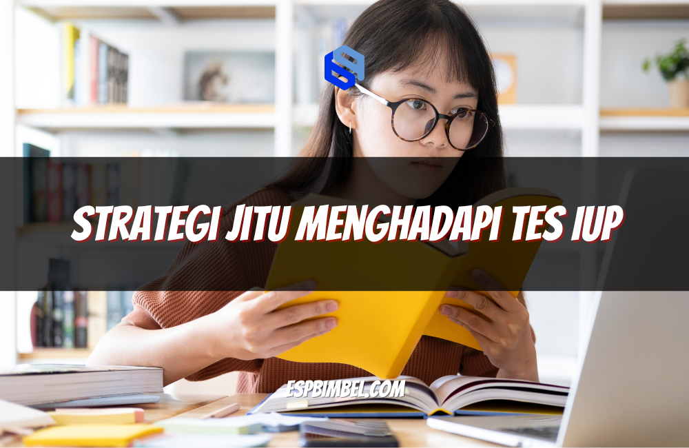 Strategi Jitu Menghadapi Tes IUP
