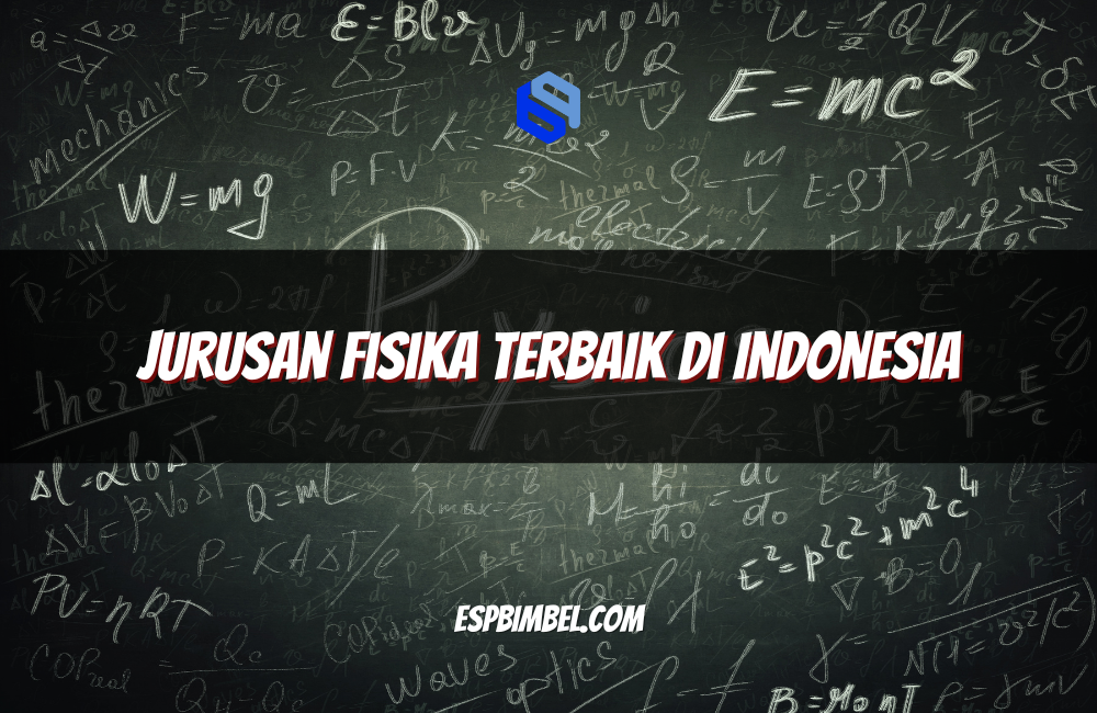 Jurusan Fisika Terbaik di Indonesia