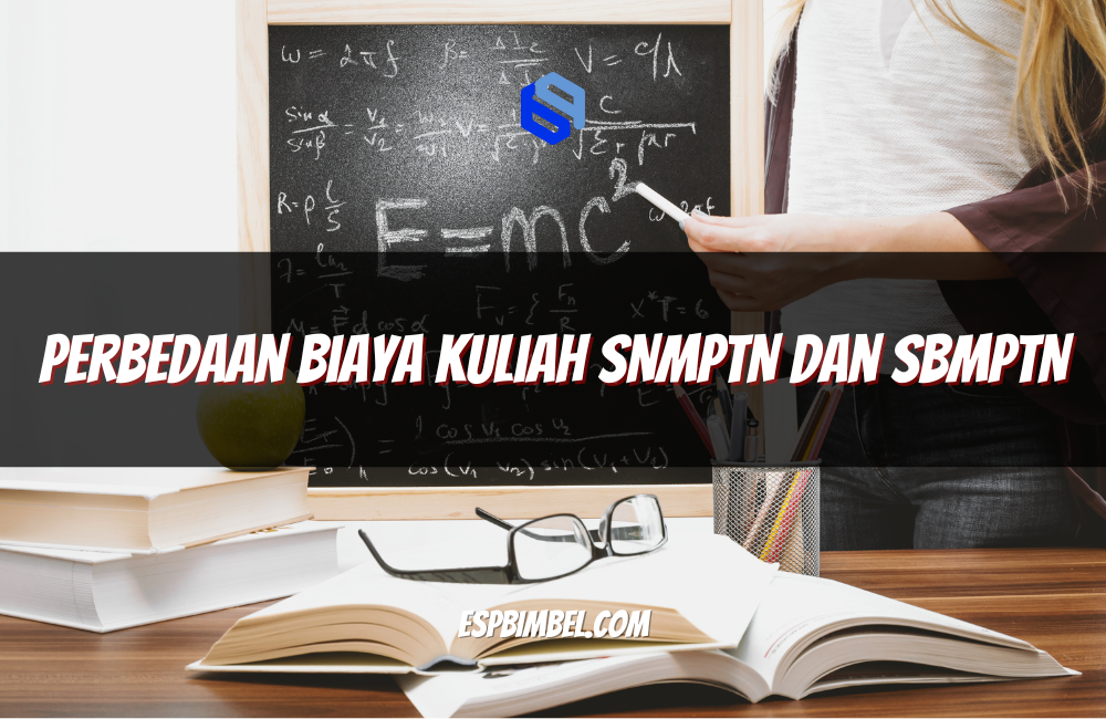 Perbedaan Biaya Kuliah SNMPTN dan SBMPTN
