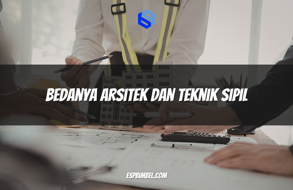 Bedanya Arsitek dan Teknik Sipil