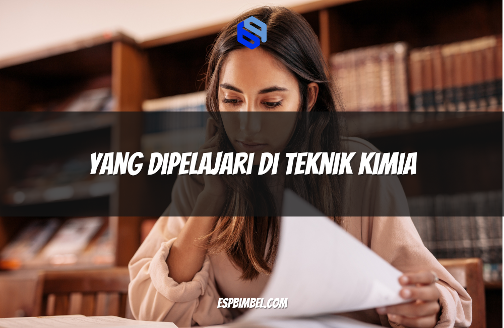Yang Dipelajari di Teknik Kimia